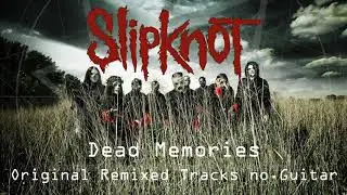 Slipknot - Dead Memories Official Backing Track ''Original Tracks .no Guitars Remixed''