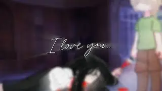 I love you...  |TW !bl♡♡d!