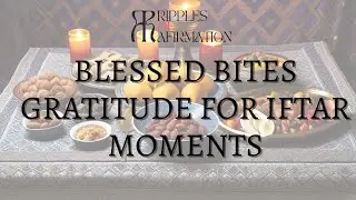 Blessed Bites Gratitude for Iftar Moments