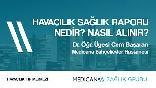 Havacılık Sağlık Raporu Nedir? Nasıl Alınır? - Dr. Öğr. Üyesi Cem Başaran