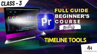 Master Adobe Premiere Pro Tutorial {தமிழ்🔥} |Series 03 | Timeline tools for Editing