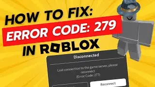 How To Fix Roblox Error Code 279 (Lost connection to the game server)