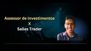 Assessor de Investimentos X Salles Trader - Qual a diferença no dia a dia de Trabalho?