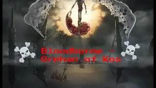 Bloodborne™ Orphan of Kos (Hardest Bloodborne Boss) Bossfight Gameplay