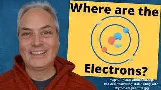 Where are the Electrons in an Atom?  Structure of an Atom - Atoms and Electrons - Orbitals?