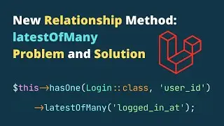 New Laravel Relationship Method - latestOfMany - Problem and Solution