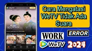 Cara Mengatasi WeTV Tidak Ada Suara - Eror