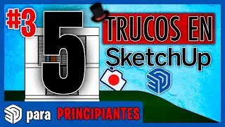 Episodio 3: 5 TRUCOS DE GRAN VALOR | SketchUp Para Principiantes