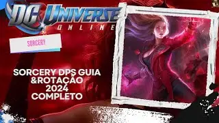 DCUO  Sorcery dps 2024 Loadout Guia e Rotação