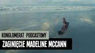 Zaginięcie Madeleine McCann - serial true crime z Netfliksa