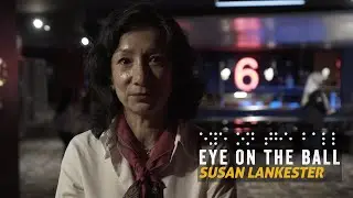 Film producer, Susan Lankester, calls the blind football team our heroes | EYE ON THE BALL