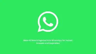 Meta AI Now Integrated into WhatsApp for Instant Answers and Inspiration