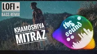 Khamoshiyaan || lofi + Bass 💥 Remix🎧 || Mitraz || new hindi song 2022