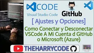 Curso de VSCode | (Ajustes) Como Conectar y Desconectar VSCode A Mi Cuenta d GitHub o Microsoft
