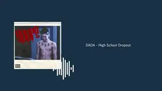 DADA - High School Dropout 歌詞