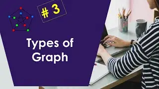 Graph Theory 3 : Types of Graph