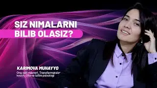 Siz Nimalarni Bilib Olasiz? | Muhayyo Karimova