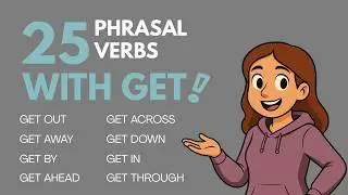 25 Phrasal Verbs with GET You Need to Know | English Podcast!