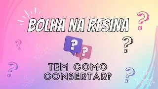 🤔🤷‍♀️Bolha na resina, tem como consertar????🤔🤷‍♀️