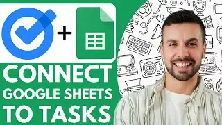How To Connect Google Sheets To Google Tasks - Easy Integration - 2025 (Quick Tutorial)