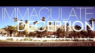 IMMACULATE DECEPTION : THE JOHN LEAR STORY / EPISODE 1