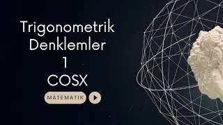 Trigonometrik Denklemler - 1 (Cosx)
