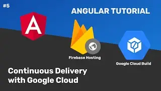 #05 - Angular Tutorial - Continuous Delivery with Google Cloud Build