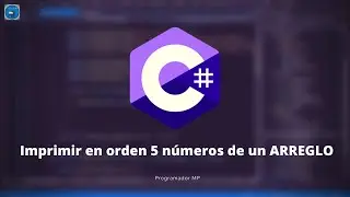 45. Programación en C# || Arreglos || Imprimir en orden 5 números de un arreglo