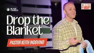 Drop The Blanket | GC 3 | Pastor Keith Indovino