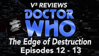V³ REVIEWS: Classic Doctor Who - The Edge of Destruction (S1,E12-13)