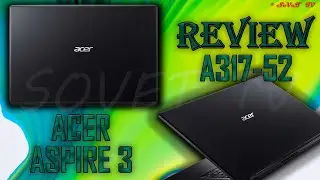 👉 Laptop 💻 Acer Aspire 3 A317-52 | РАСПАКОВКА / ОБЗОР | UNPACKING / REVIEW