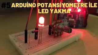 #5 ARDUİNO/ POTANSİYOMETRE İLE LED YAKMA