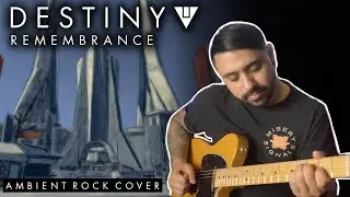 Destiny - Remembrance (Ambient Rock Cover)