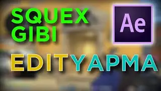 SQUEX GİBİ EDİT YAPMA 3 ! -AFTER EFFECTS