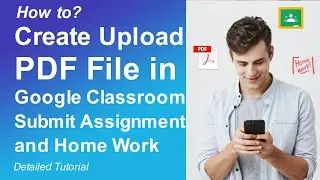 How to Create & Upload Pdf file on Google Classroom as Assignment and Submit Homework