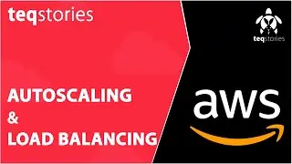 Auto scaling and load balancing in AWS | AWS Training - Teqstories