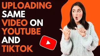Can i upload the same video on youtube and tiktok?