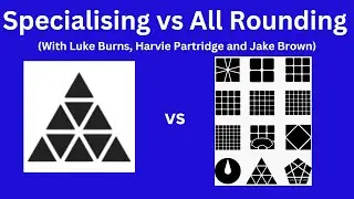 Specialising vs All-Rounding In Cubing (feat. Luke Burns, Harvie Partridge and Jake Brown)