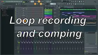 FL Studio: Loop Recording and Comping