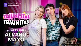 Triunfitas con traumitas con Álvaro Mayo de #OT2023 | Triunfitas con traumitas | 1x40