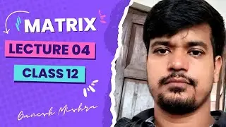Matrix - Lecture 04 | Problem of Transpose of Matrix | Class 12th | Ganesh Mishra - AMC