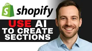 How To Use AI To Create Custom Sections in Shopify 2025 (No Code)
