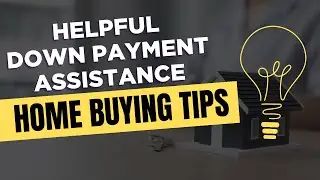 🏡 Helpful Down Payment Assistance Home Buying Tips