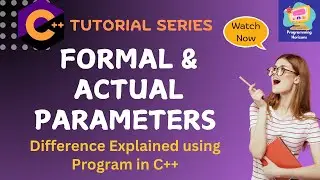 C++ Formal & Actual Parameters | Differences & Examples Explained with Examples 
