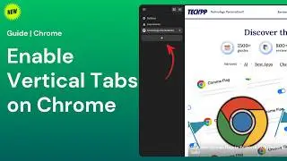 How to Get Vertical Tabs in Google Chrome (Easy Trick)