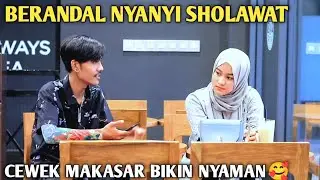 BERANDAL NYANYI SHOLAWAT!! CEWEK MAKASAR NGGAK ADA DUANYA 🥰