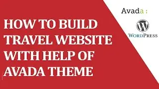 How to Build travel Website with help of avada theme ?