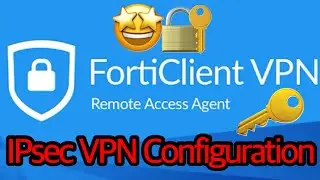 How to configure IPsec VPN? FortiClient VPN