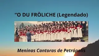 "O DU FRÖLICHE" (legendado ) -Meninas Cantoras de Petrópolis