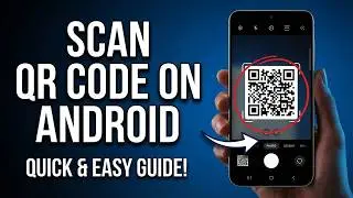 How to Scan QR Code on Android (2026 Official New Method)